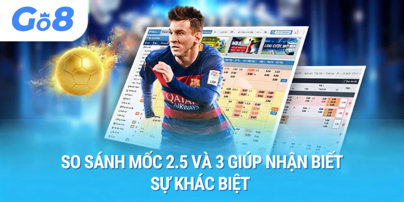 So sánh mốc 2.5 và 3 giúp nhận biết sự khác biệt 